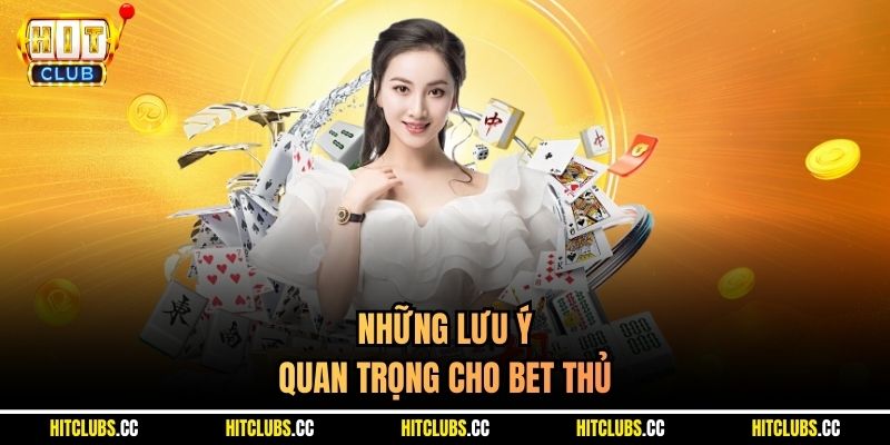 Những lưu ý quan trọng cho bet thủ